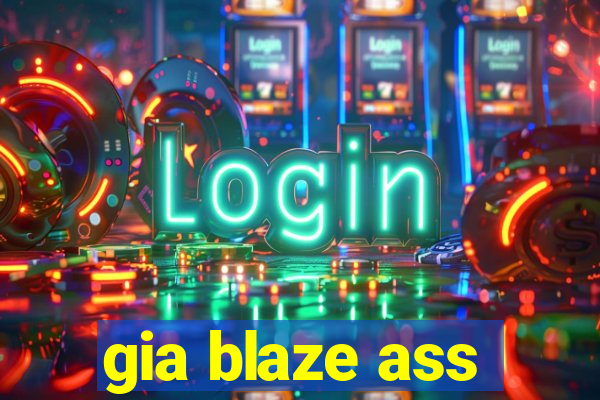 gia blaze ass
